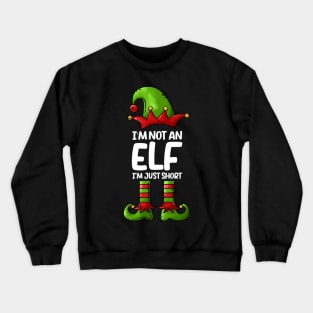 I'm Not An Elf Im Just Short Funny Christmas Matching Family tee Crewneck Sweatshirt